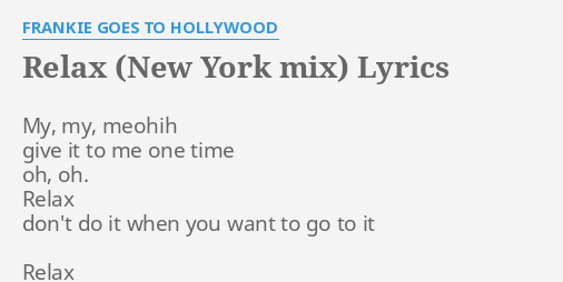 Relax New York Mix Lyrics By Frankie Goes To Hollywood My My Meohih Give
