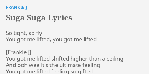 Suga Suga Lyrics By Frankie J So Tight So Fly