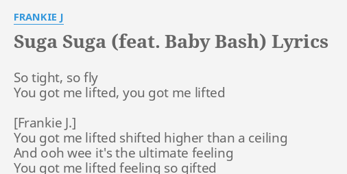 Suga Suga Feat Baby Bash Lyrics By Frankie J So Tight So Fly