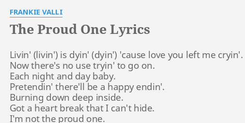 The Proud One Lyrics By Frankie Valli Livin Is Dyin Cause