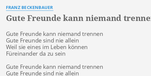 "GUTE FREUNDE KANN NIEMAND TRENNEN" LYRICS by FRANZ BECKENBAUER Gute