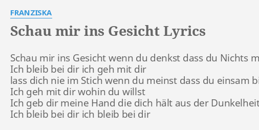 Schau Mir Ins Gesicht Lyrics By Franziska Schau Mir Ins Gesicht