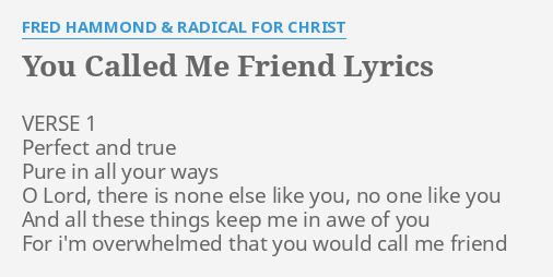 you called me friend