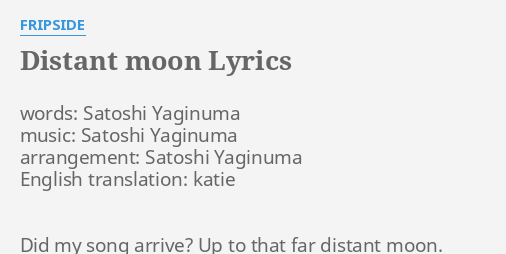 Distant Moon Lyrics By Fripside Words Satoshi Yaginuma Music