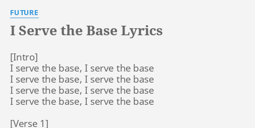 I Serve the Base - song and lyrics by Future