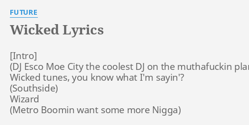 "WICKED" LYRICS by FUTURE: Wicked tunes, you know...