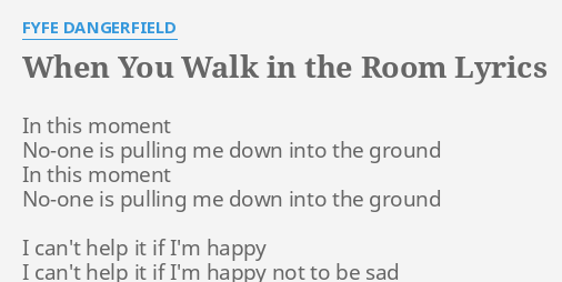 When You Walk In The Room Lyrics By Fyfe Dangerfield In