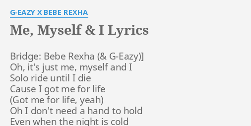 Me Myself I Lyrics By G Eazy X Bebe Rexha Bridge Bebe Rexha