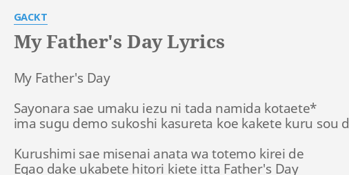 My Father S Day Lyrics By Gackt My Father S Day Sayonara