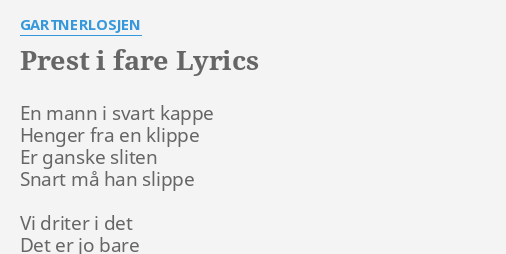 "PREST I FARE" LYRICS by GARTNERLOSJEN En mann i svart...