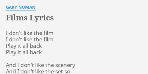 "FILMS" LYRICS by GARY NUMAN: I don't like the...