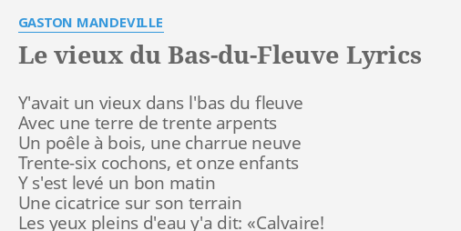 Le Vieux Du Bas Du Fleuve Lyrics By Gaston Mandeville Y Avait Un Vieux Dans