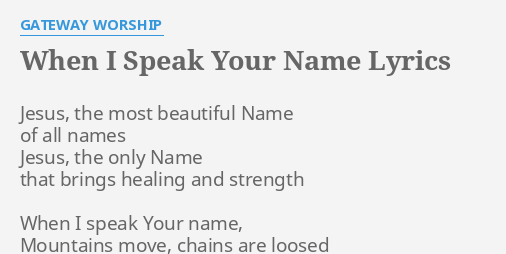 When I Speak Your Name Lyrics By Gateway Worship Jesus The Most Beautiful