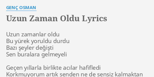 uzun zaman oldu lyrics by genc osman uzun zamanlar oldu bu