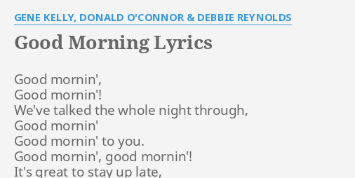 Good Morning Lyrics By Gene Kelly Donald O Connor Debbie Reynolds Good Mornin Good Mornin