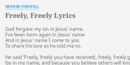 Freely Freely Lyrics By George Highfill God Forgave My Sin