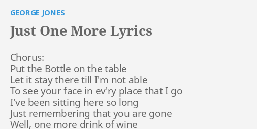 Just One More Lyrics By George Jones Chorus Put The Bottle