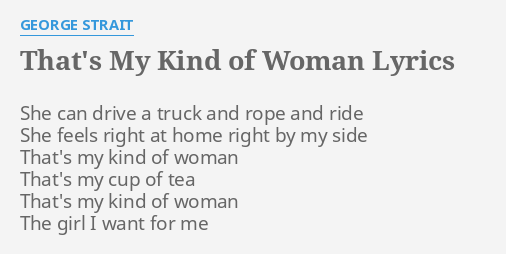 Thats My Kind Of Woman Lyrics By George Strait She Can