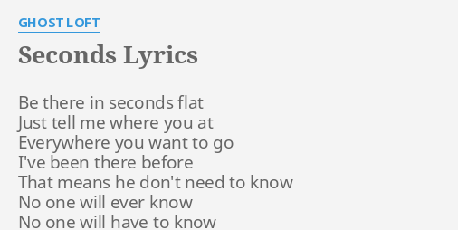 Seconds Lyrics By Ghost Loft Be There In Seconds