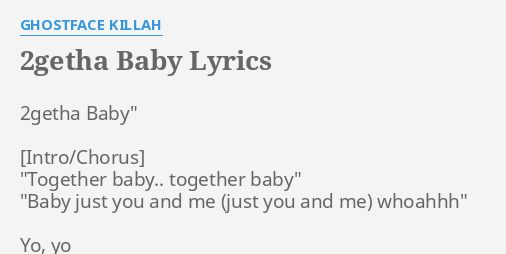 2getha Baby Lyrics By Ghostface Killah 2getha Baby Together Baby