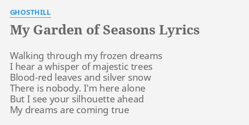 My Garden Of Seasons Lyrics By Ghosthill Walking Through My
