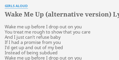 Wake Me Up Alternative Version Lyrics By Girls Aloud Wake Me Up Before