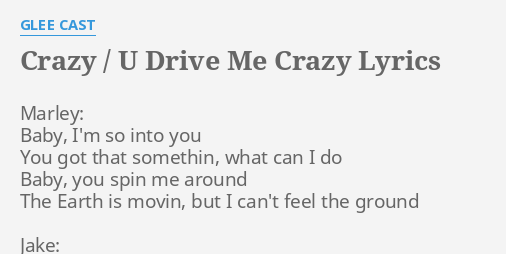 Crazy U Drive Me Crazy Lyrics By Glee Cast Marley Baby I M So