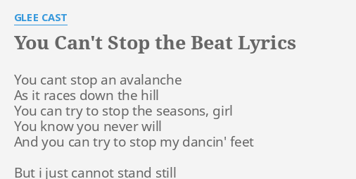 You Can T Stop The Beat Lyrics By Glee Cast You Cant Stop An