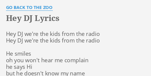 Hey Dj Lyrics By Go Back To The Zoo Hey Dj We Re The