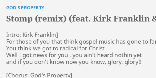 "STOMP (REMIX) (FEAT. KIRK FRANKLIN & SALT)" LYRICS by GOD'S PROPERTY