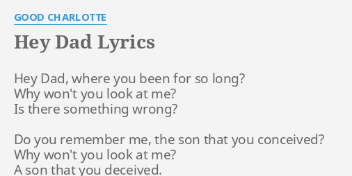 Hey Dad Lyrics By Good Charlotte Hey Dad Where You
