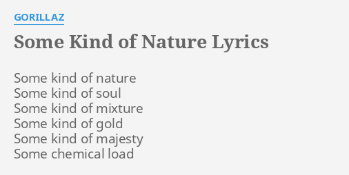 Ledelse Eventyrer Tegnsætning SOME KIND OF NATURE" LYRICS by GORILLAZ: Some kind of nature...