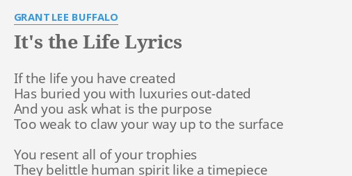 pop For nylig bånd IT'S THE LIFE" LYRICS by GRANT LEE BUFFALO: If the life you...