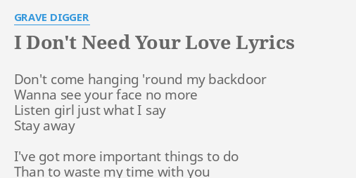 I Don T Need Your Love Lyrics By Grave Digger Don T Come Hanging Round