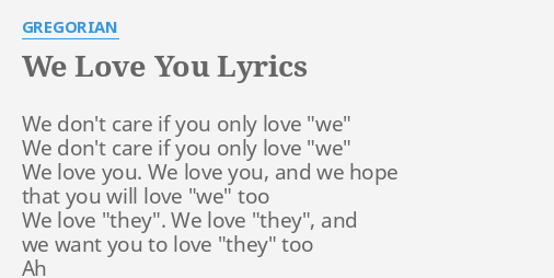 We Love You Lyrics By Gregorian We Don T Care If