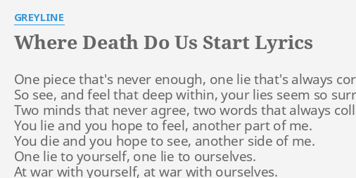 Where Death Do Us Start Lyrics By Greyline One Piece That S Never