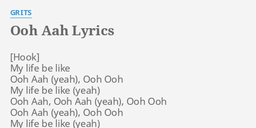 Ooh h Lyrics By Grits My Life Be Like