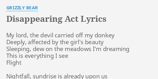 Disappearing Act Lyrics By Grizzly Bear My Lord The Devil Original lyrics of sleeping ute song by grizzly bear. disappearing act lyrics by grizzly