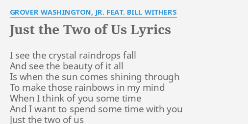 Just The Two Of Us Lyrics By Grover Washington Jr Feat Bill Withers I See The Crystal