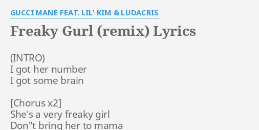 FREAKY (REMIX)" by GUCCI MANE FEAT. LIL' KIM & I got number...
