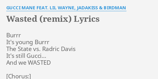 Wasted Remix Lyrics By Gucci Mane Feat Lil Wayne Jadakiss