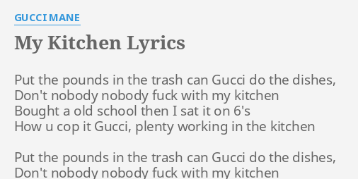 My Kitchen Lyrics By Gucci Mane Put The Pounds In
