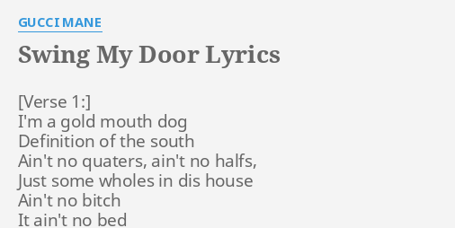 Swing My Door Lyrics By Gucci Mane I M A Gold Mouth