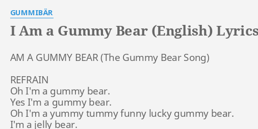 I AM A GUMMY BEAR (ENGLISH)