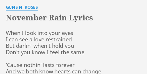 "NOVEMBER RAIN" LYRICS by GUNS N' ROSES: When I look into...