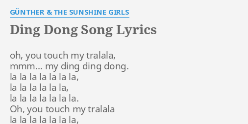 Ding Dong Song Lyrics By Gunther The Sunshine Girls Oh You Touch My