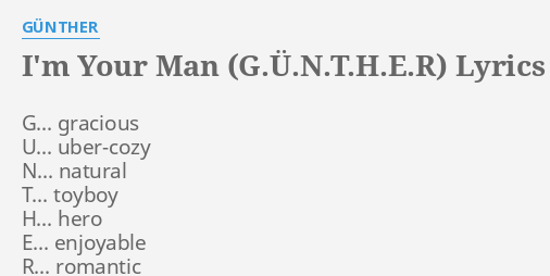 I M Your Man G U N T H E R Lyrics By Gunther G Gracious U Uber Cozy