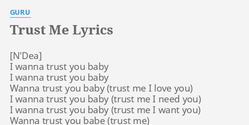 Trust Me Lyrics By Guru I Wanna Trust You