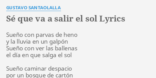 "SÉ QUE VA A SALIR EL SOL" LYRICS by GUSTAVO SANTAOLALLA: Sueño con