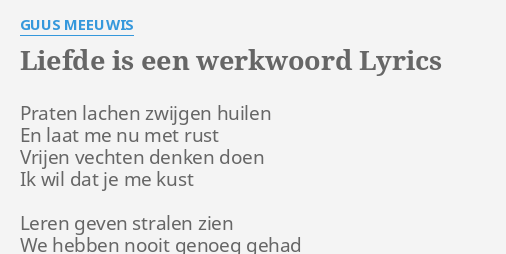 Liefde Is Een Werkwoord Lyrics By Guus Meeuwis Praten
